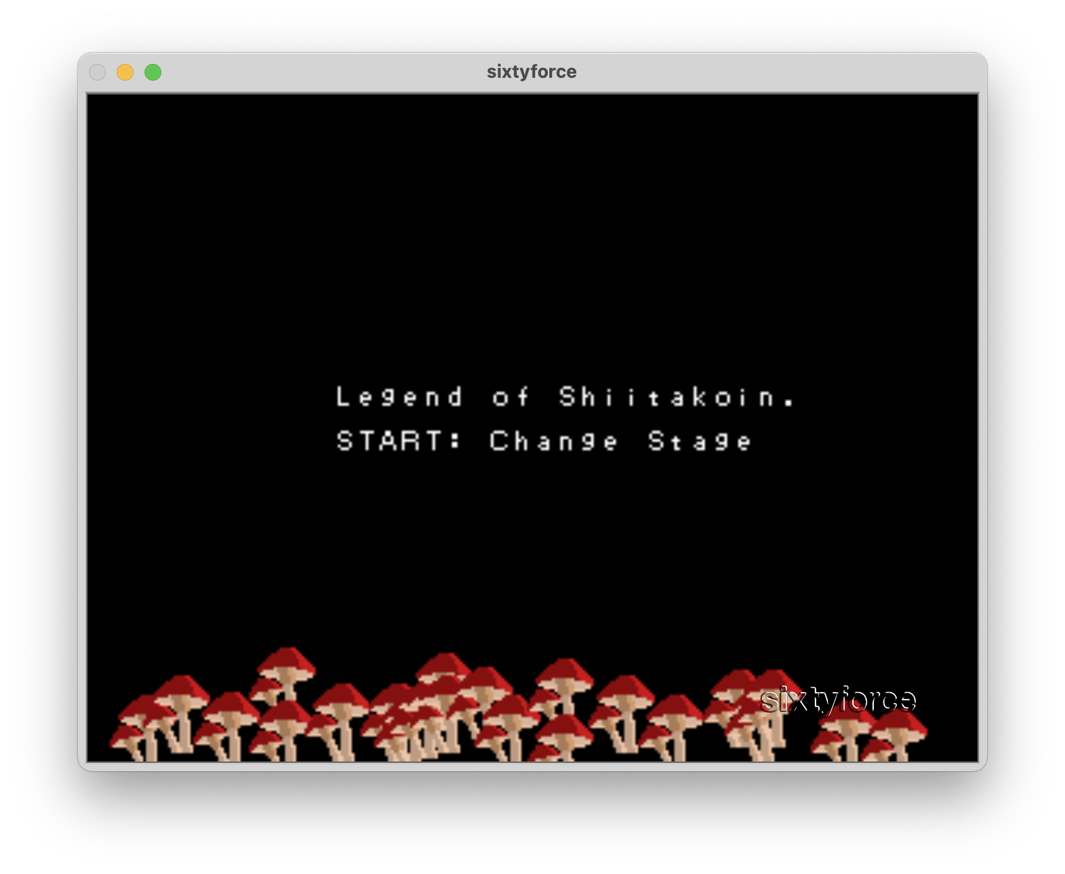 A picture of the SixtyForce N64 emulator running the Legend of Shiitakoin ROM. There's red mushrooms lining the bottom of the screen, and the text "Legend of Shiitakoin\nSTART: Change Stage" is centred.